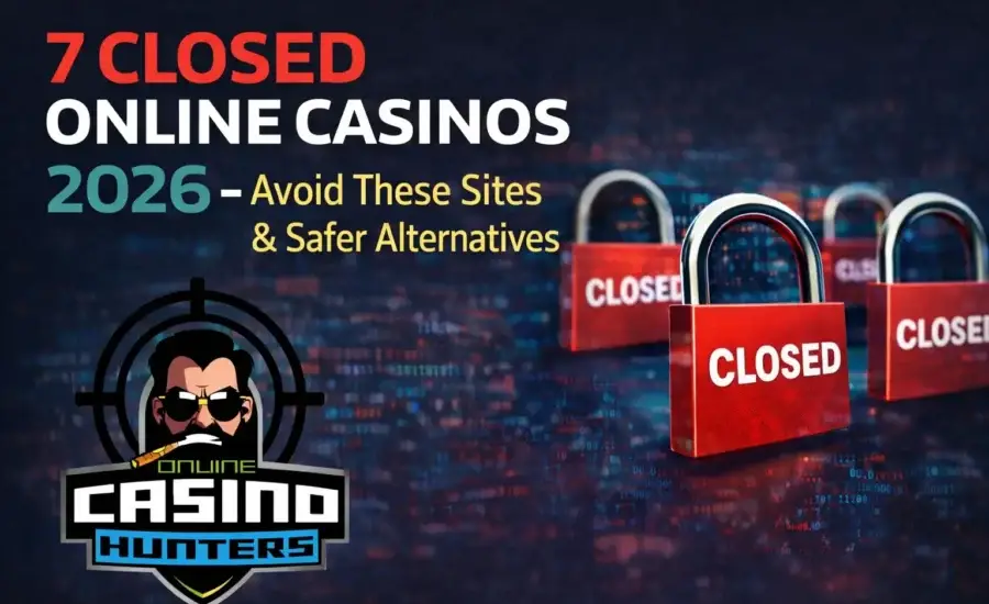 7 Closed Online Casinos 2026